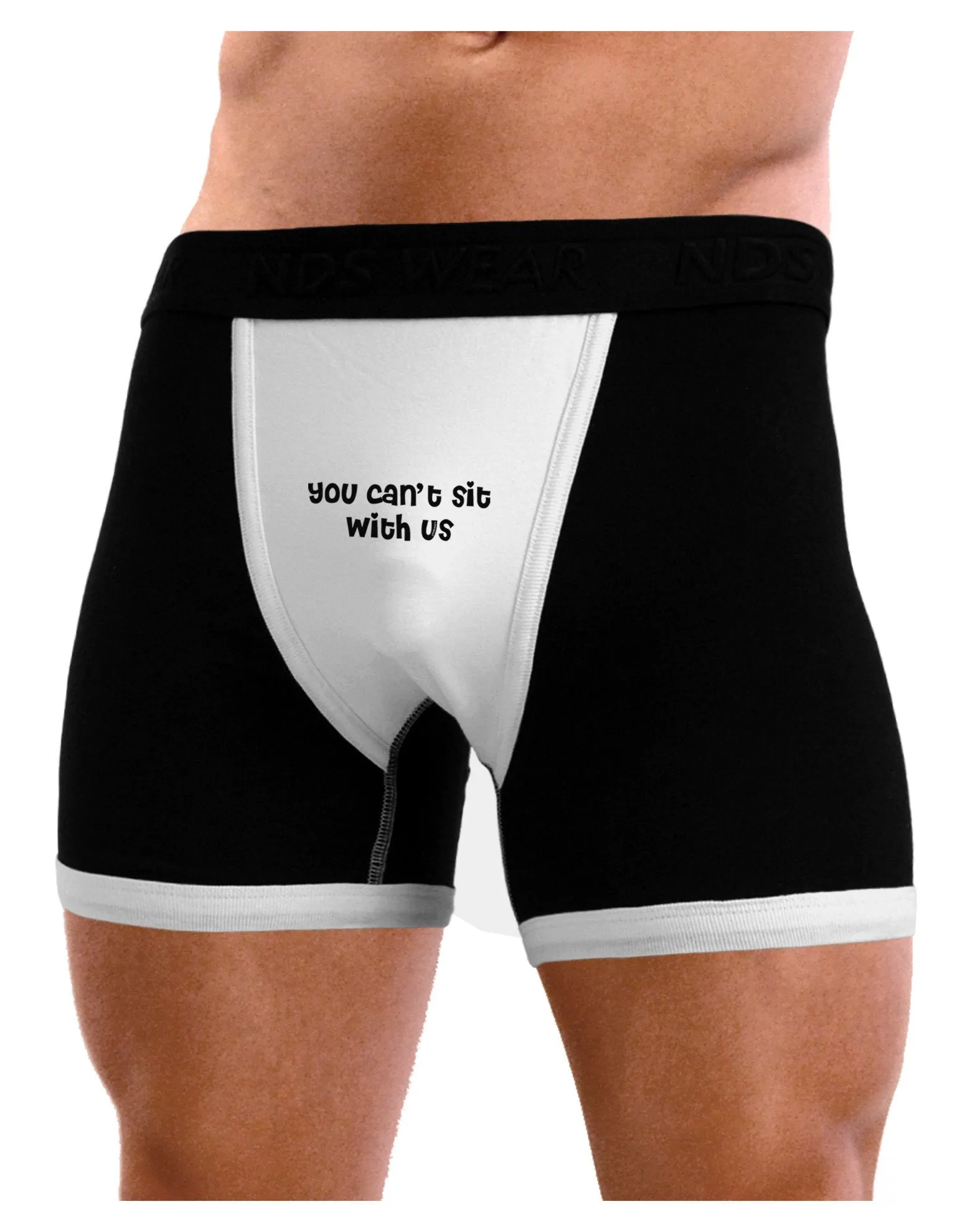 You Can't Sit With Us Cute Text Mens Boxer Brief Underwear